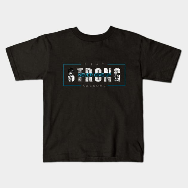 typography design stay strong never give up Kids T-Shirt by dinoco graphic